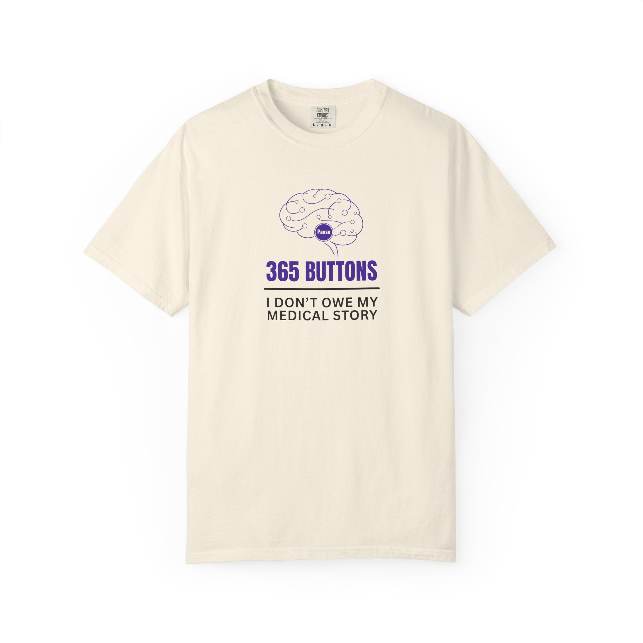 365 Buttons — I Don’t Owe My Medical Story T-Shirt