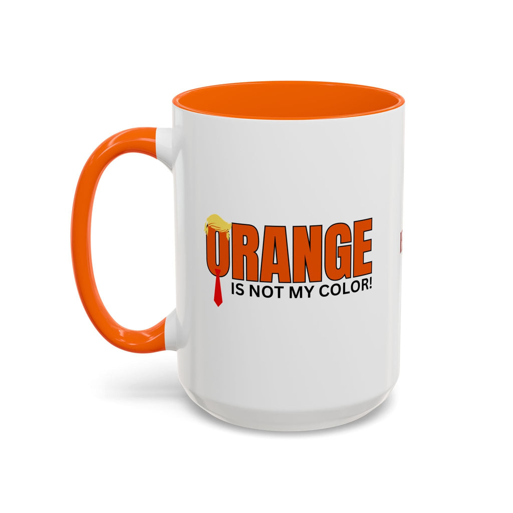 Funny "Orange Is Not My Color" Coffee Mug - 11oz & 15oz Printify