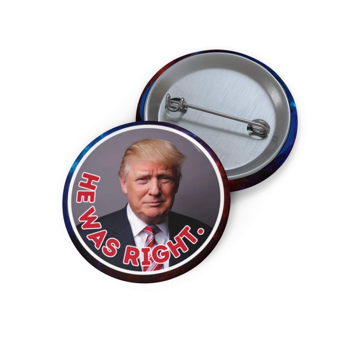 Political Pin Buttons - 'He Was Right' Trump Design for Campaigns & Collectors