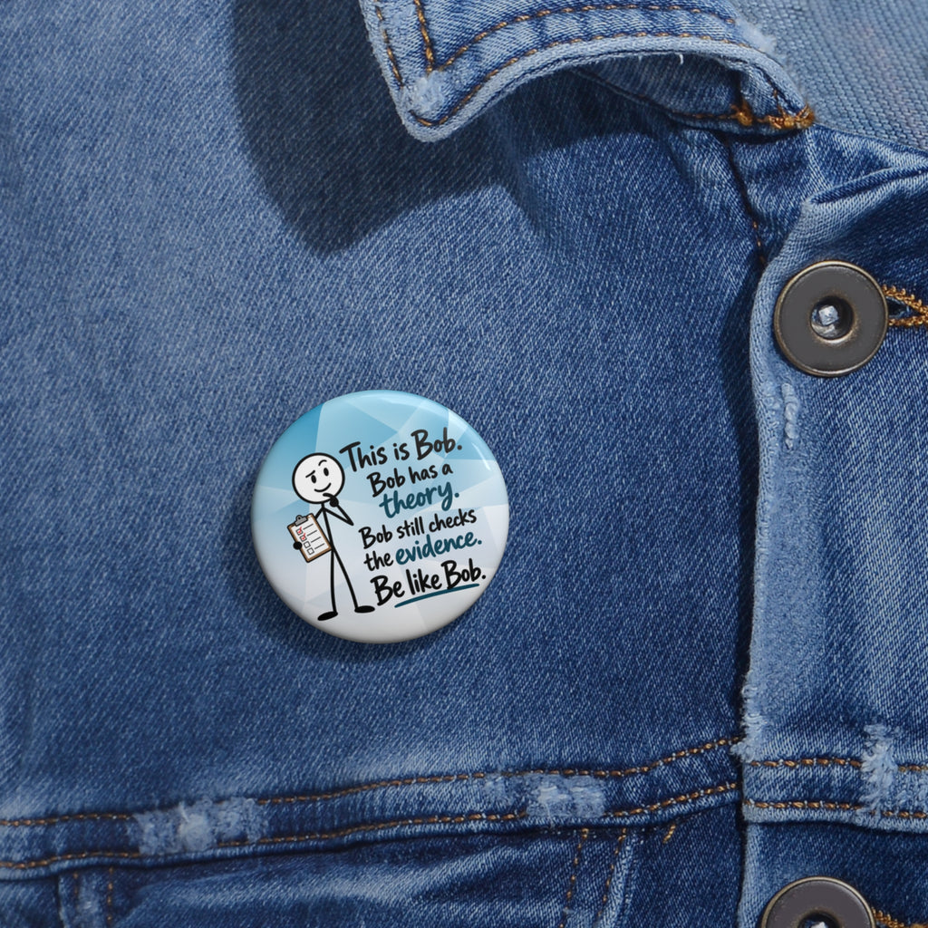 Be Like Bob Check the Evidence True Crime Pin Button