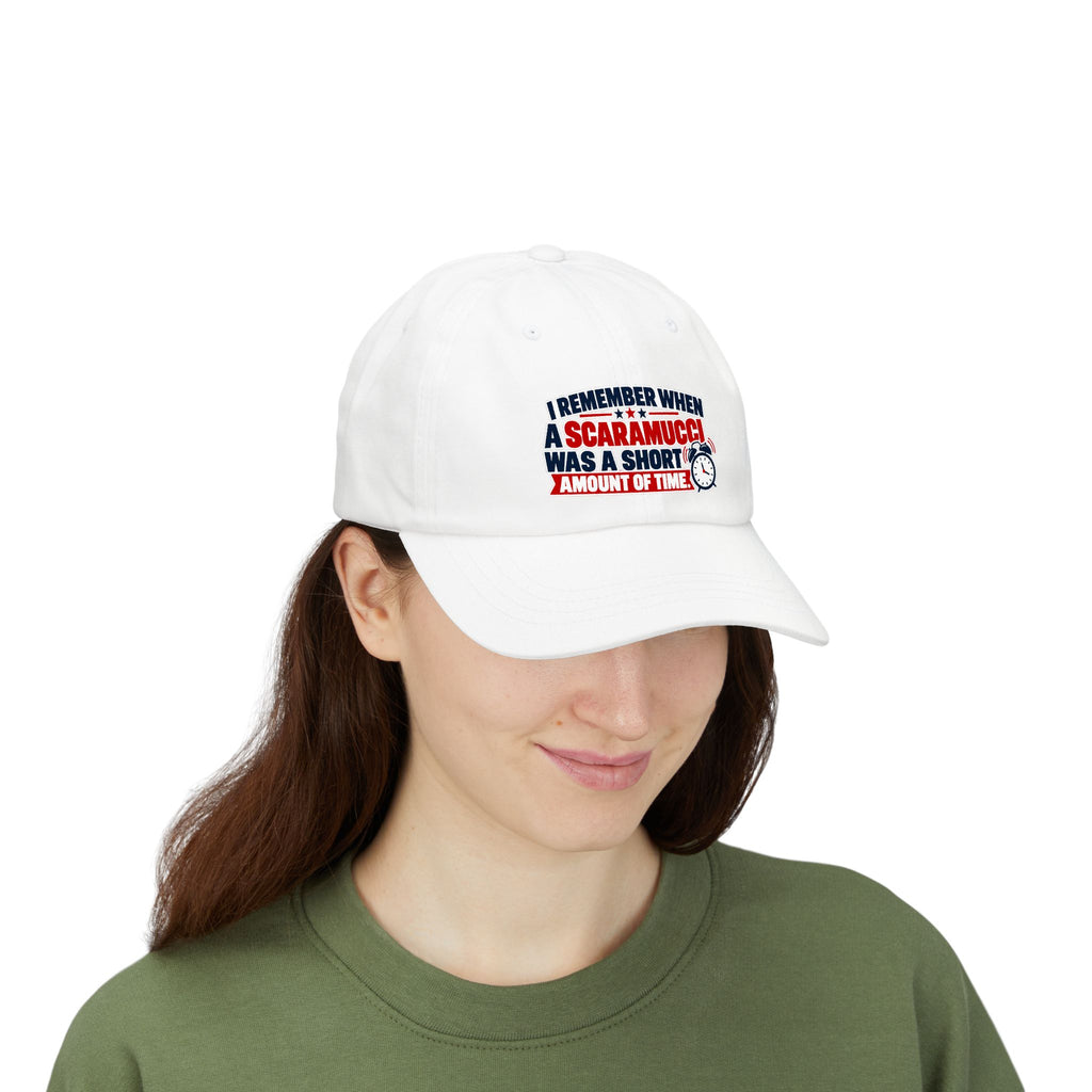I Remember When a Scaramucci Was a Short Amount of Time | Political Humor Dad Hat