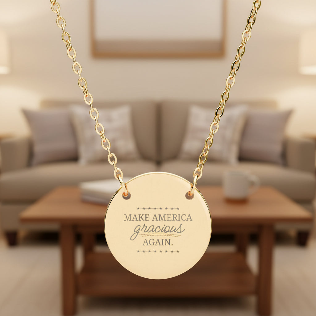 Make America Gracious Again Engraved Necklace – Stainless Steel Round Pendant