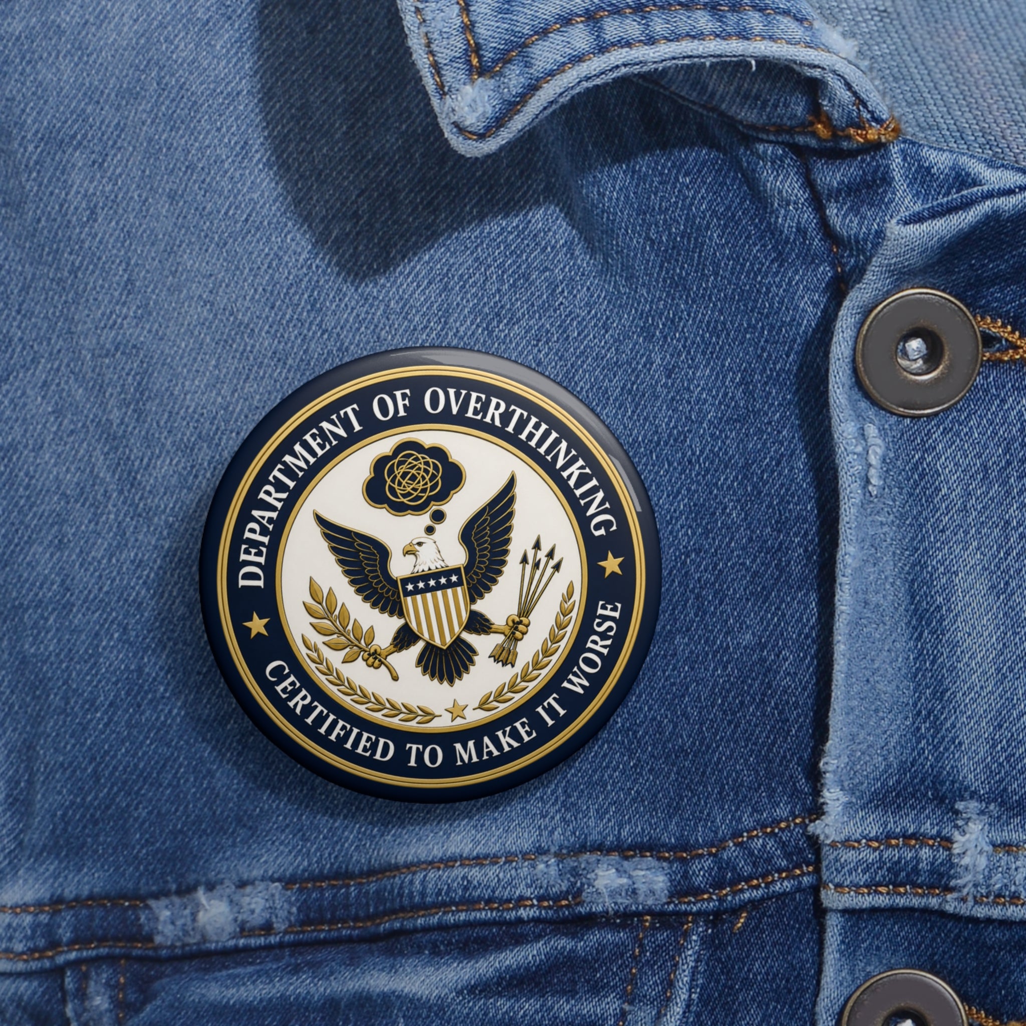 Department of Overthinking Certified to Make It Worse Pinback Button
