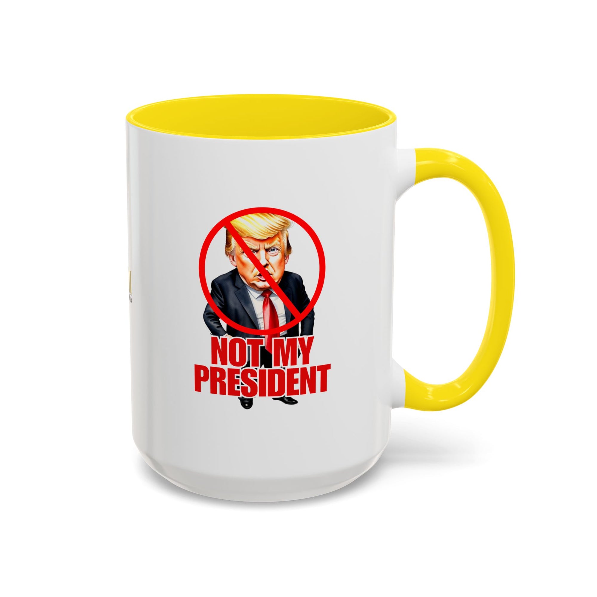 Not My President Coffee Mug - 11oz & 15oz Accent Mug for Political Activism