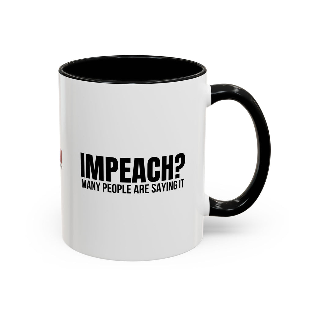 Impeach? Many People Are Saying It Coffee Mug | Political Parody Mug