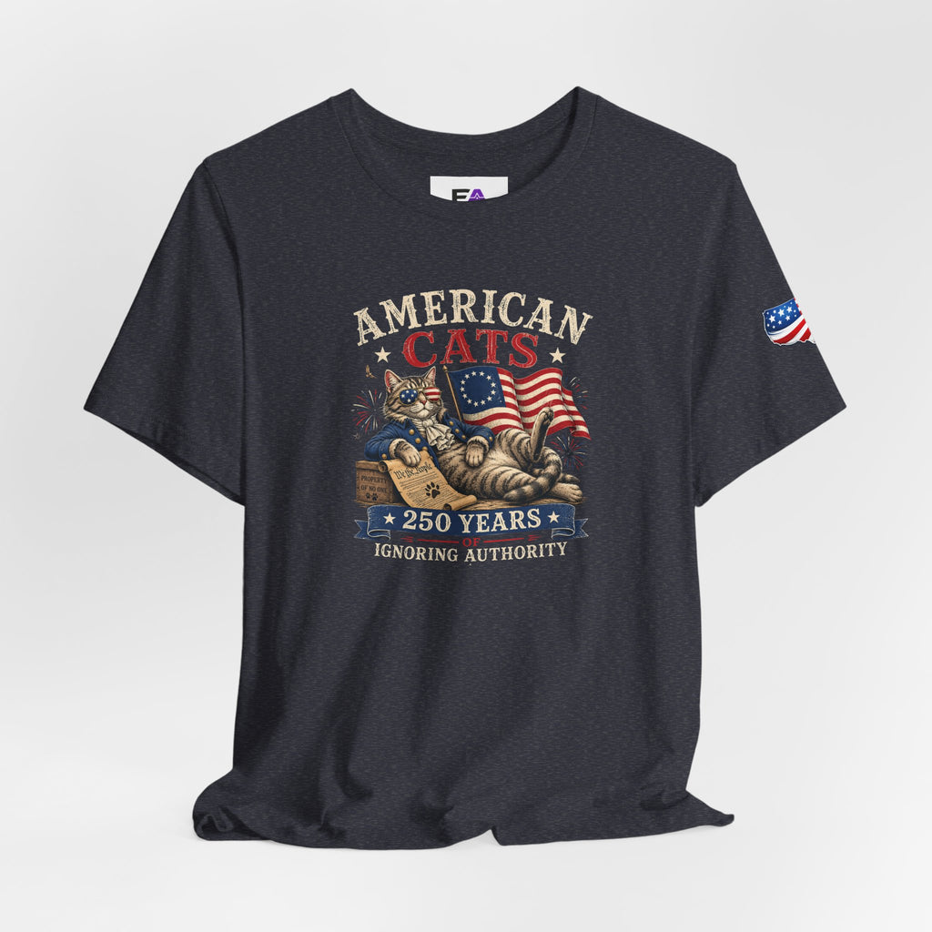 American Cats: 250 Years of Ignoring Authority Patriotic T-Shirt