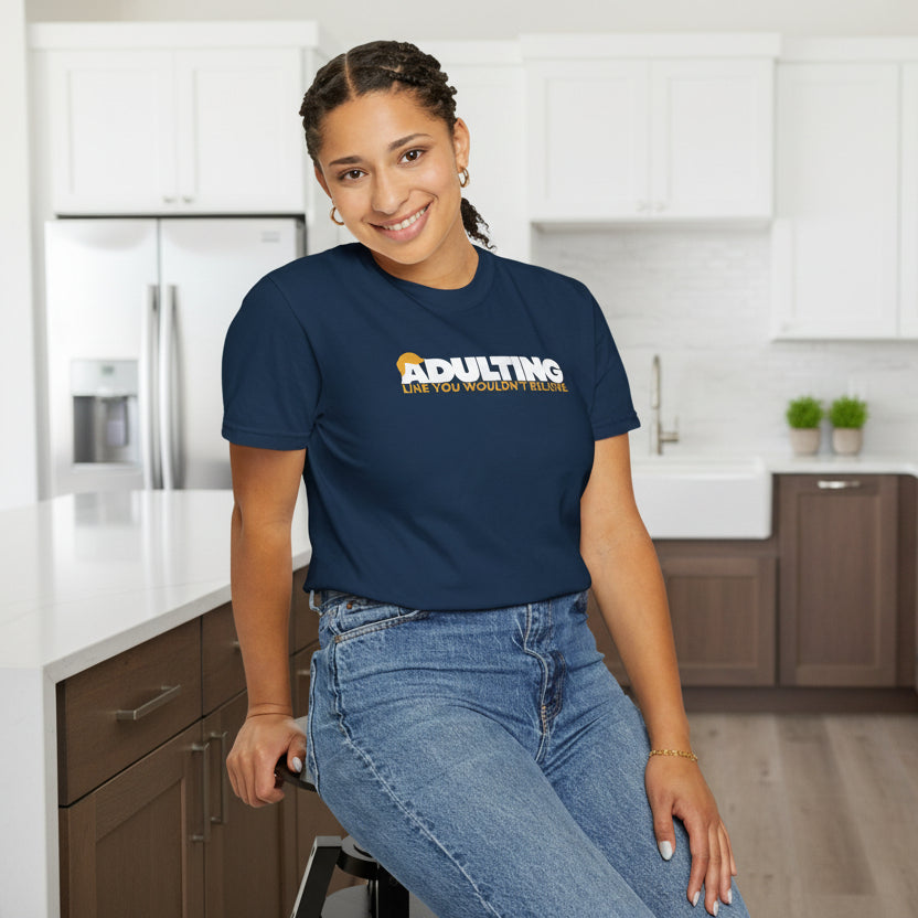 Adulting, Like You Wouldn’t Believe – Garment-Dyed Unisex T-Shirt