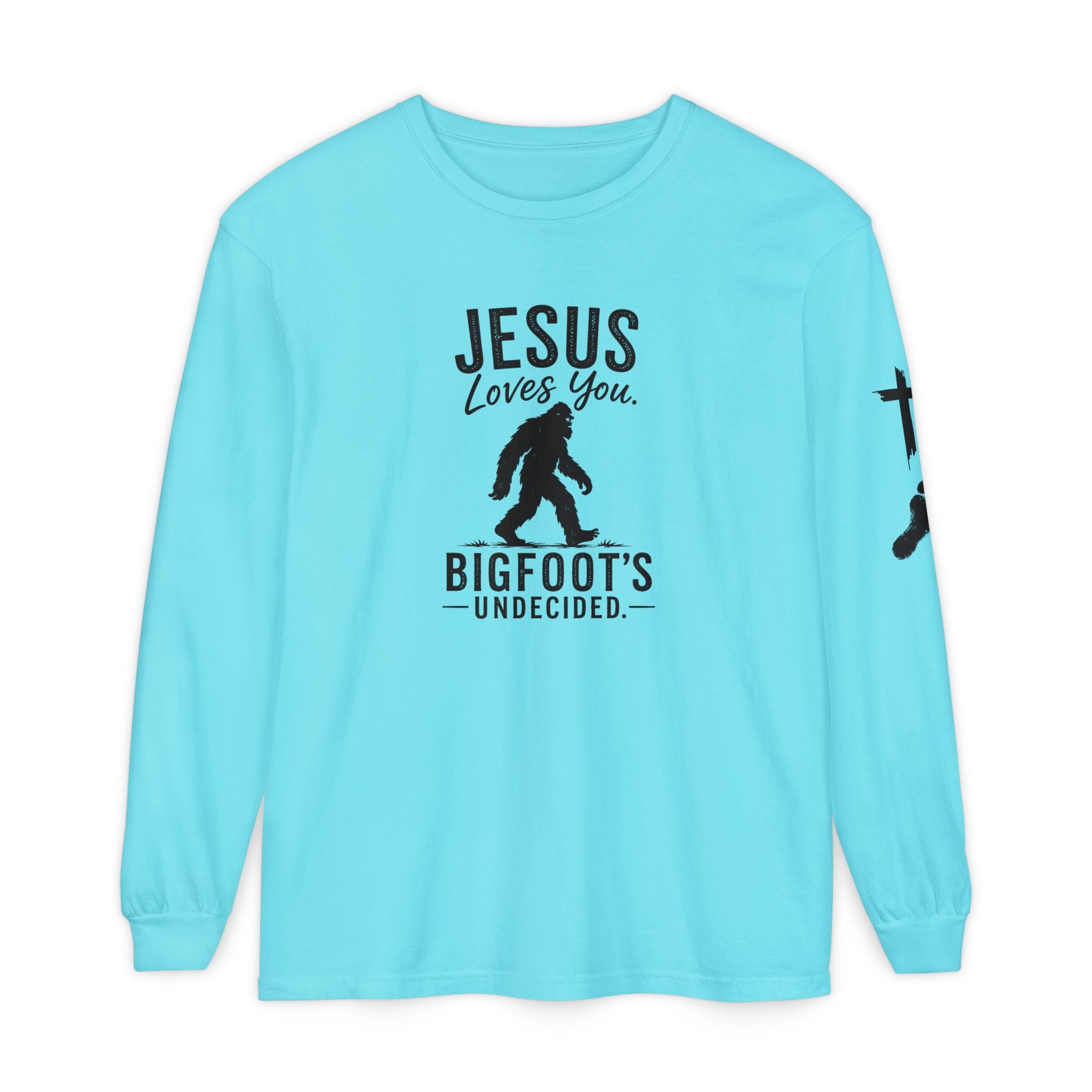 Jesus Loves You. Bigfoot’s Undecided. Long Sleeve Shirt