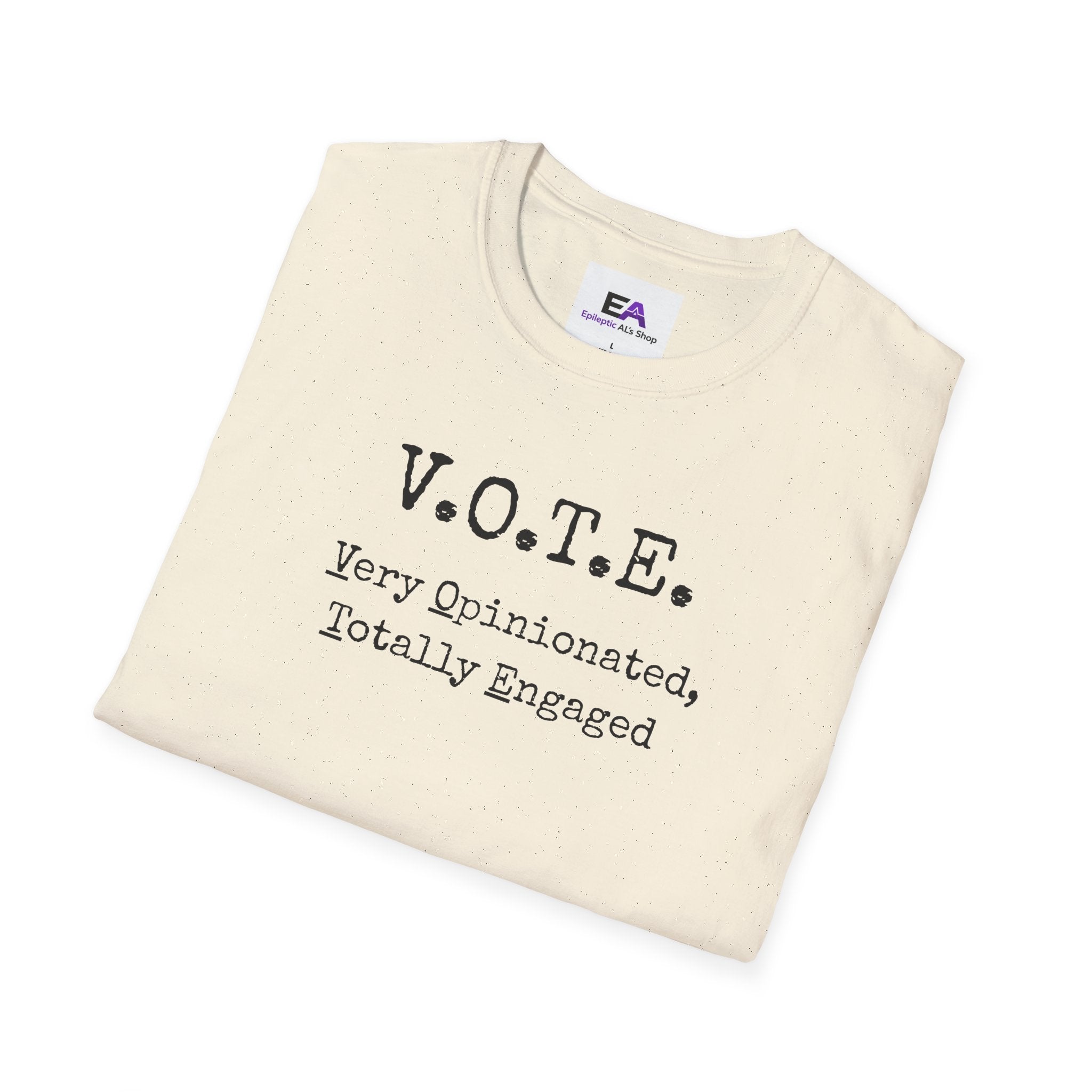 V.O.T.E. – Very Opinionated, Totally Engaged Unisex T-Shirt