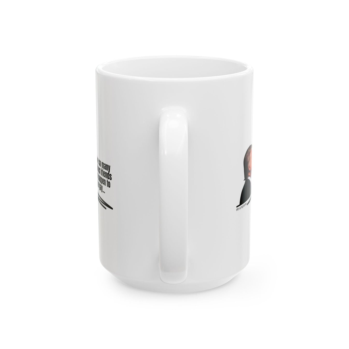 Happen to be Gay: Trumpisms Ceramic Mug, (11oz, 15oz)