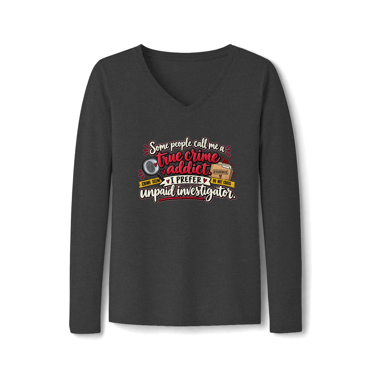Some People Call Me a True Crime Addict Women’s Long Sleeve V-Neck Shirt