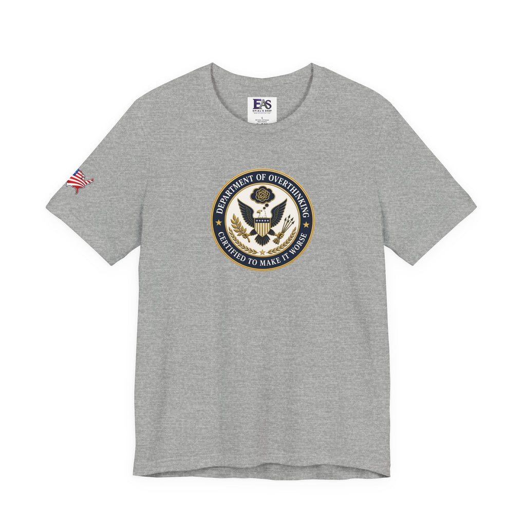 Department of Overthinking Certified to Make It Worse T-Shirt