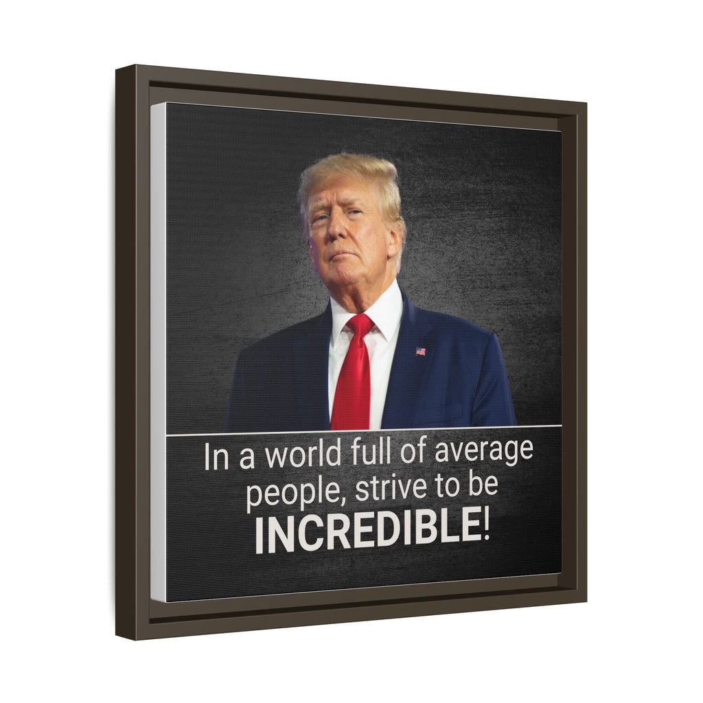 Inspirational Framed Canvas Print - 'Strive to be Incredible!' Printify