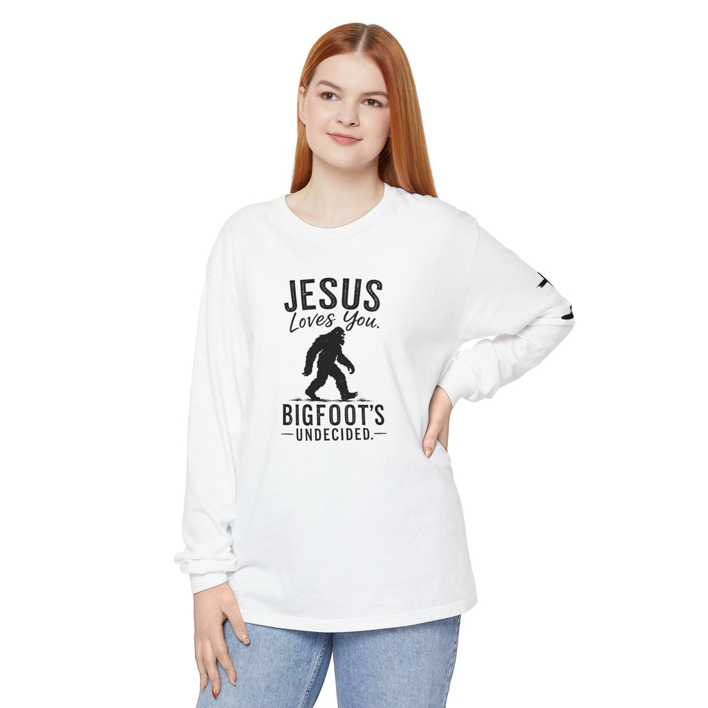 Jesus Loves You. Bigfoot’s Undecided. Long Sleeve Shirt