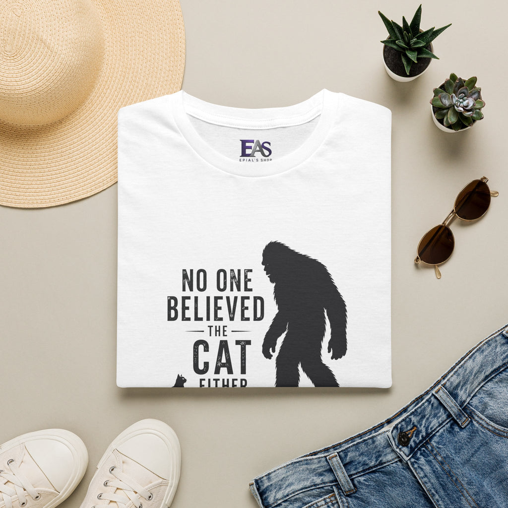 No One Believed the Cat Either T-Shirt