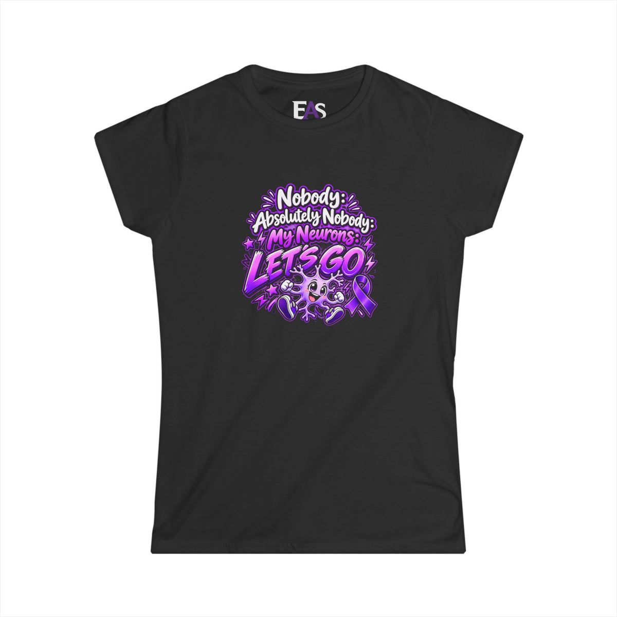 Nobody Absolutely Nobody My Neurons Let’s Go Epilepsy Awareness Women’s T-Shirt