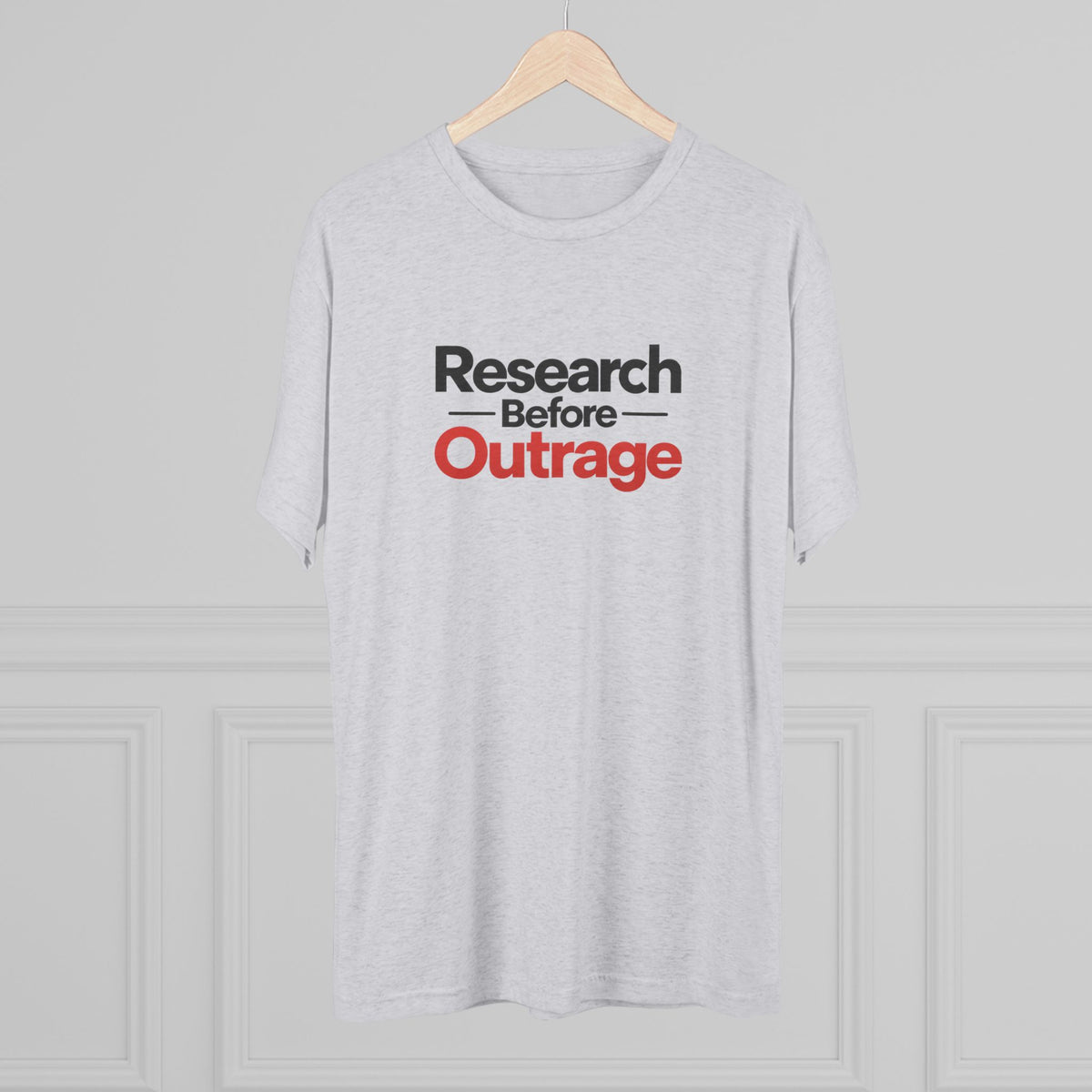 Research Before Outrage Tri-Blend T-Shirt | Social Media & Critical Thinking Tee