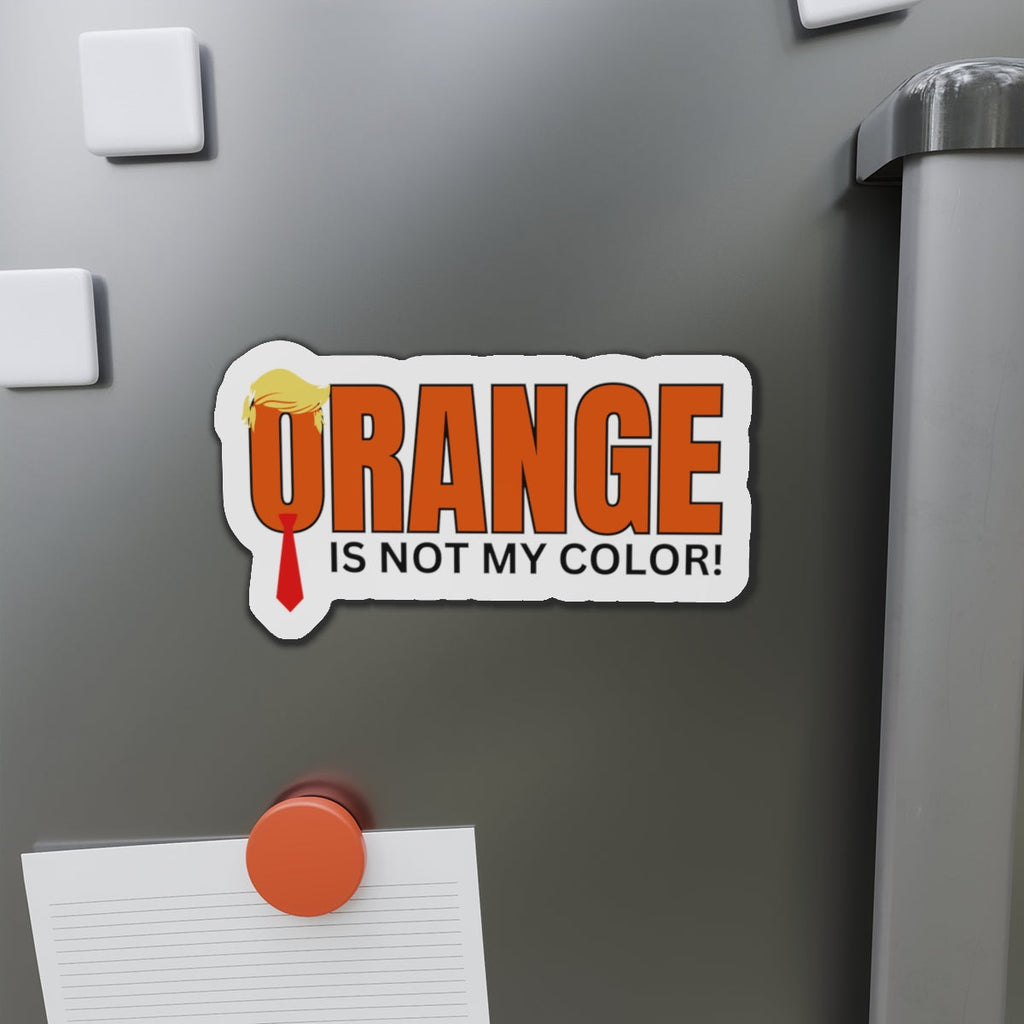 Funny Die-Cut Magnet - "Orange Is Not My Color!" Printify