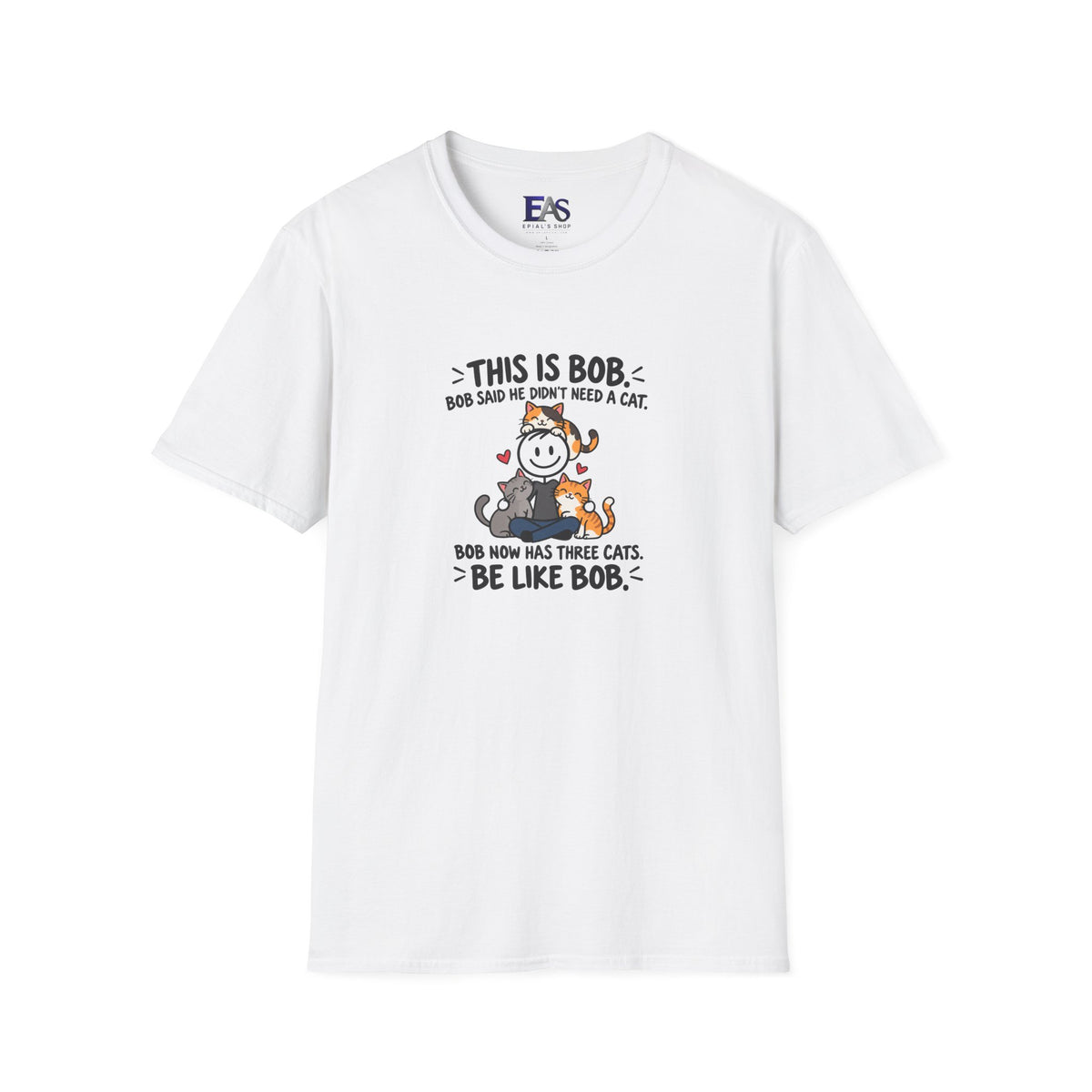 Be Like Bob Three Cats T-Shirt | Funny Cat Lover Tee