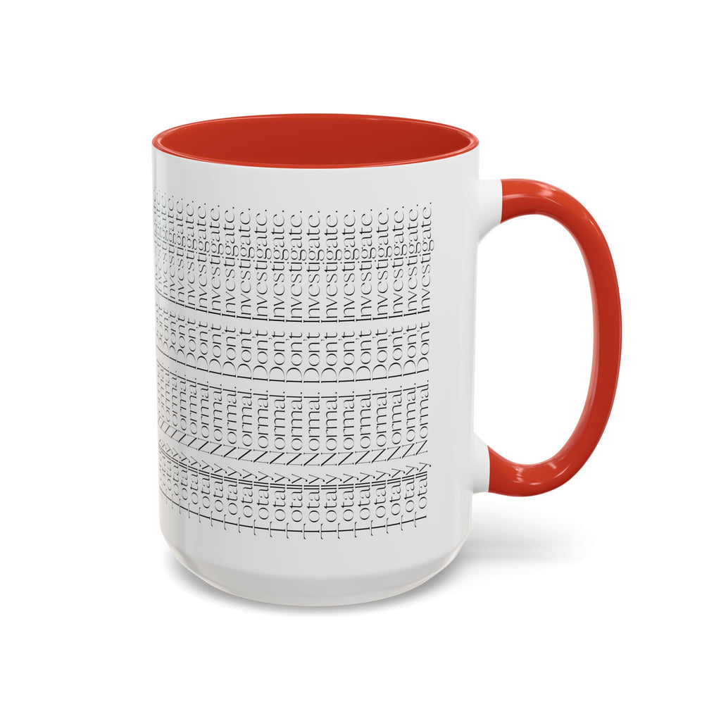 Totally Normal. Don’t Investigate Mug | True Crime & Social Media Humor Coffee Cup (11/15 oz)