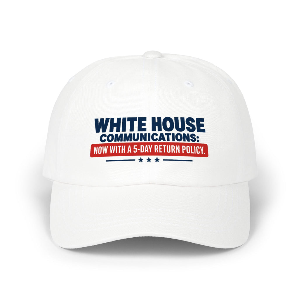 White House Communications 5-Day Return Policy | Funny Political Humor Dad Hat