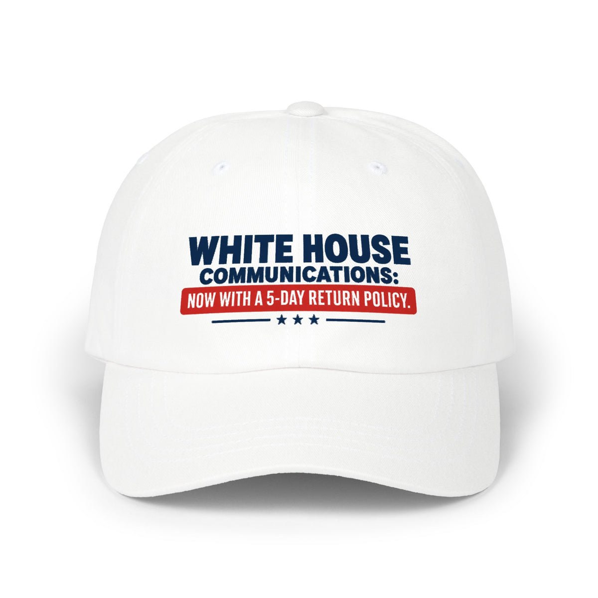 White House Communications 5-Day Return Policy | Funny Political Humor Dad Hat