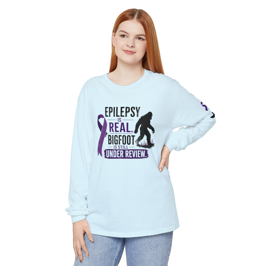 Epilepsy Is Real. Bigfoot Is Still Under Review. Long Sleeve Shirt