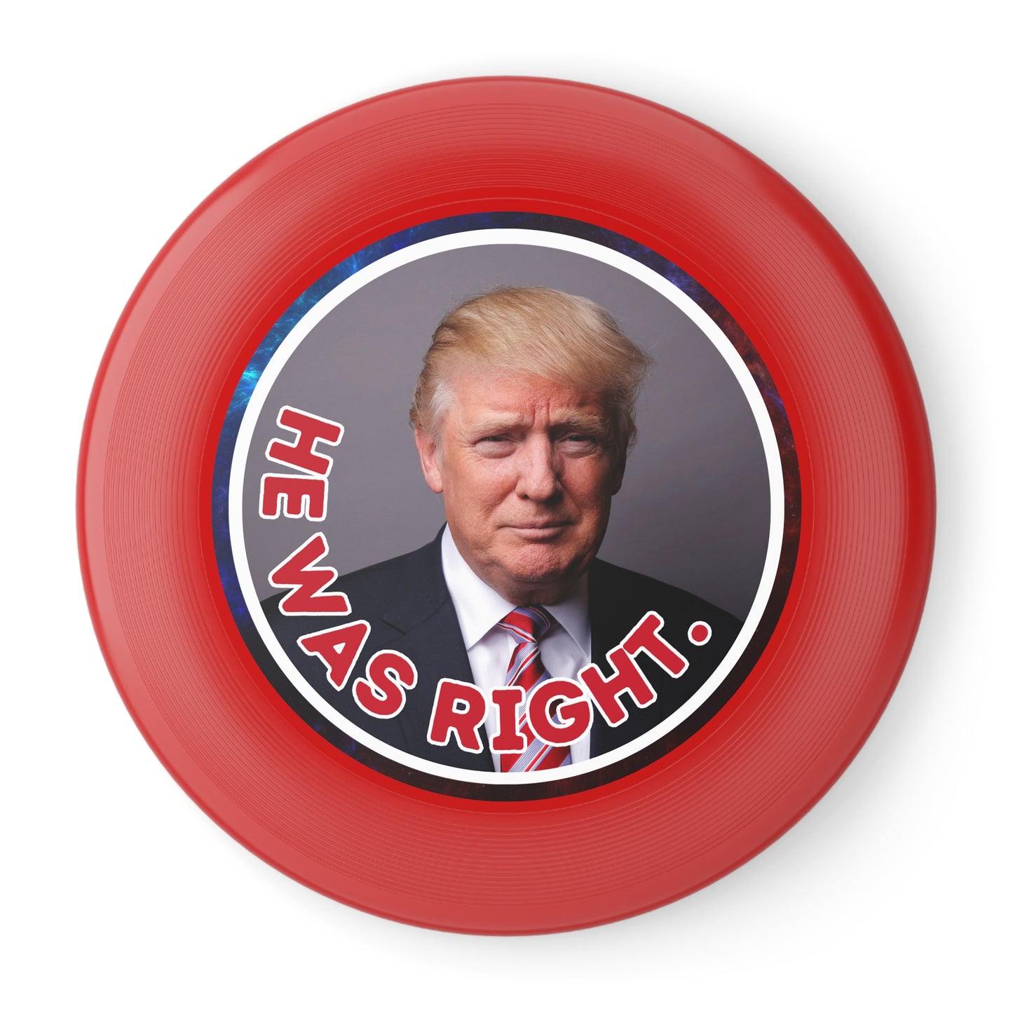 He Was Right Political Themed Frisbee - Fun Outdoor Game