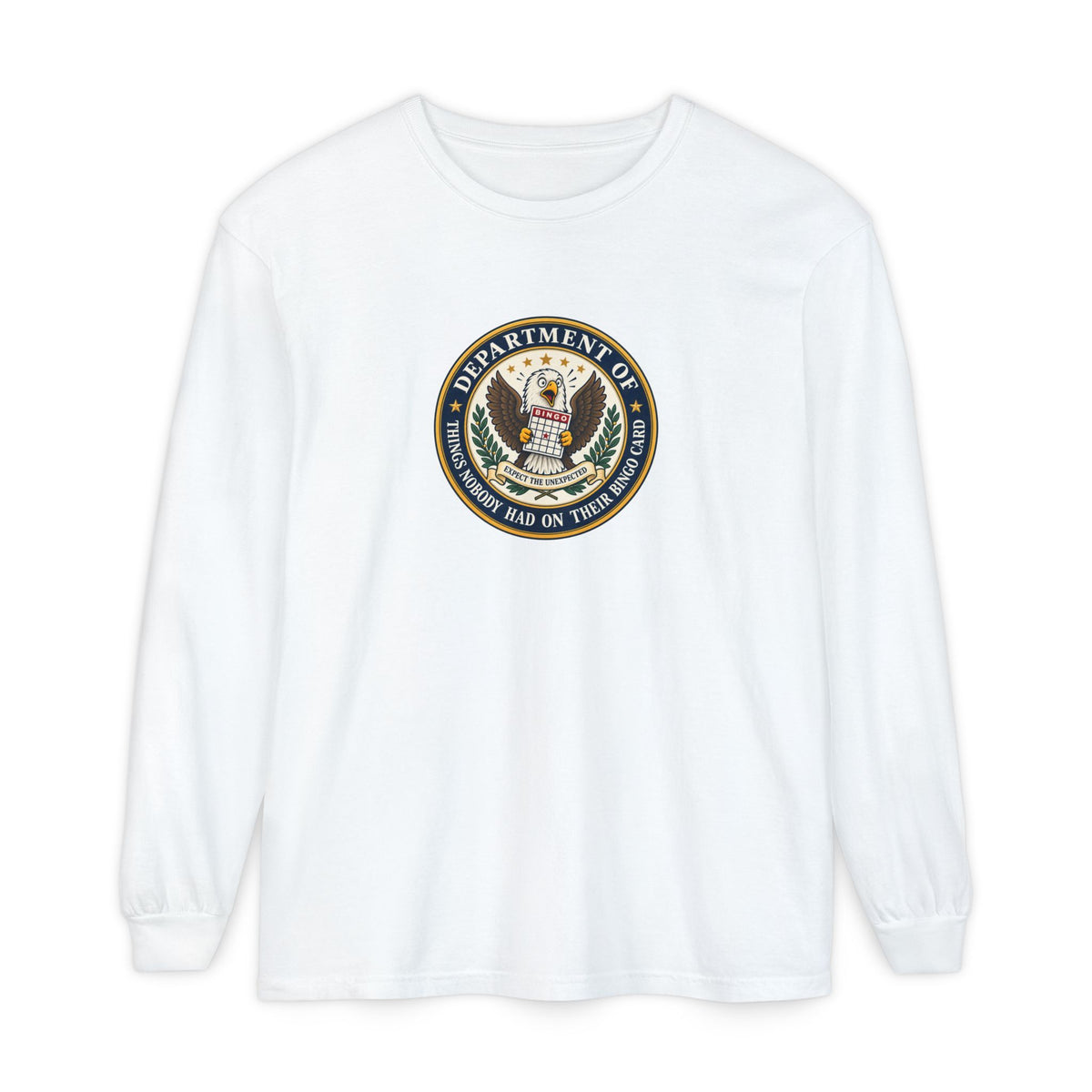 Department of Things Nobody Had on Their Bingo Card Long Sleeve Shirt