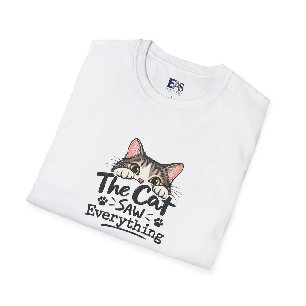 The Cat Saw Everything T-Shirt | Funny Cat Lover Graphic Tee