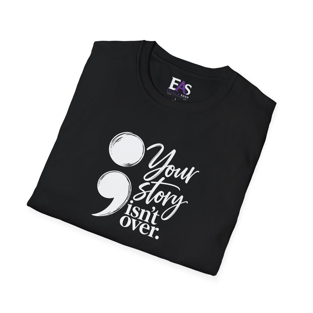 Your Story Isn’t Over Semicolon T-Shirt | Suicide Awareness & Mental Health Tee