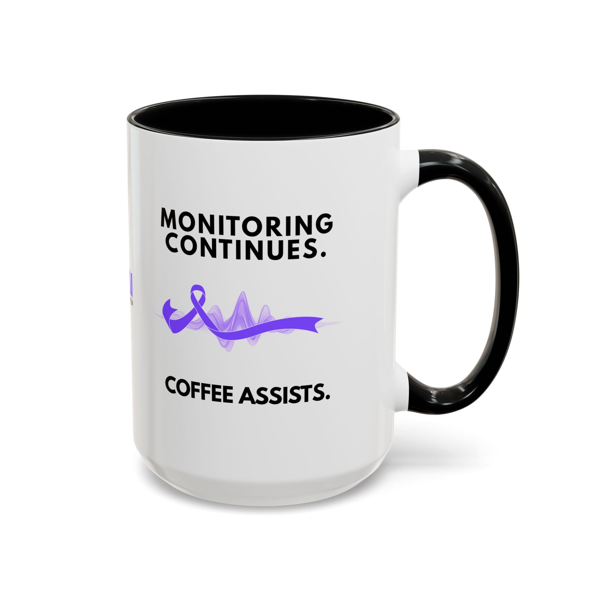Monitoring Continues. Coffee Assists. Epilepsy Awareness Mug