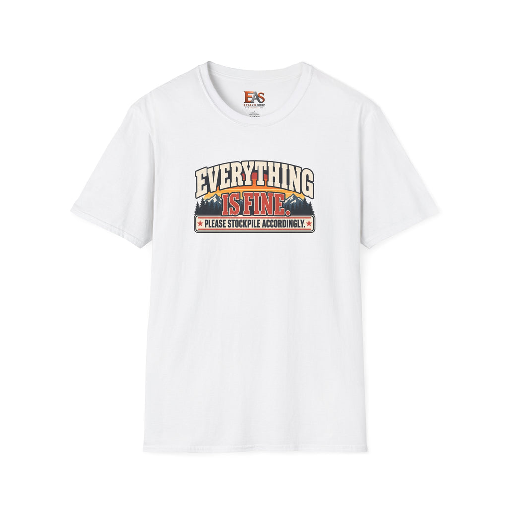 Everything Is Fine Please Stockpile Accordingly T-Shirt | Funny Emergency Preparedness Tee