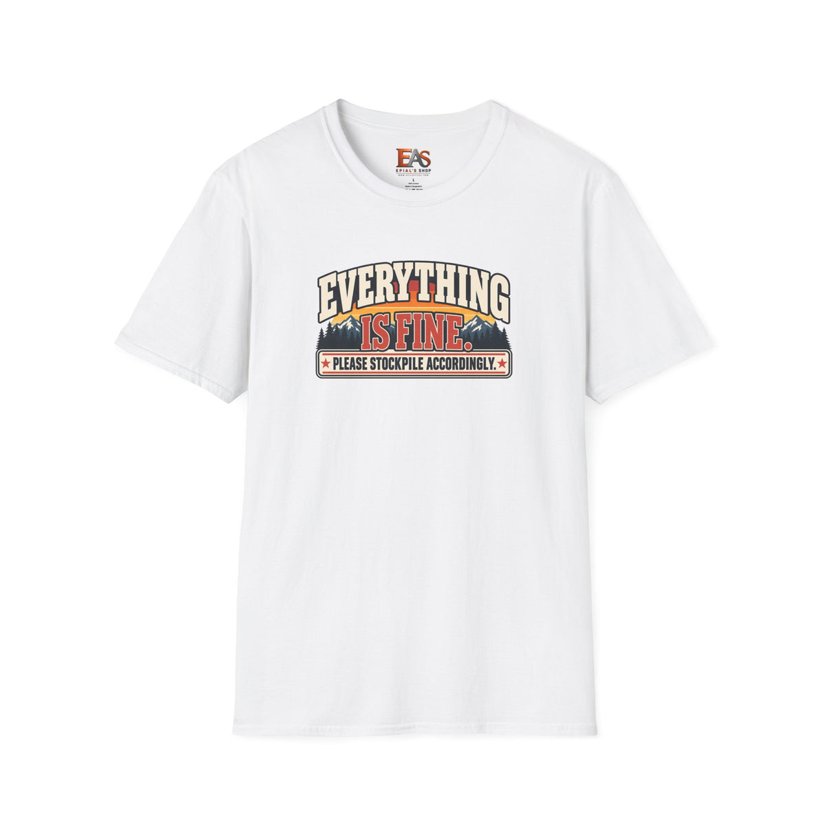 Everything Is Fine Please Stockpile Accordingly T-Shirt | Funny Emergency Preparedness Tee