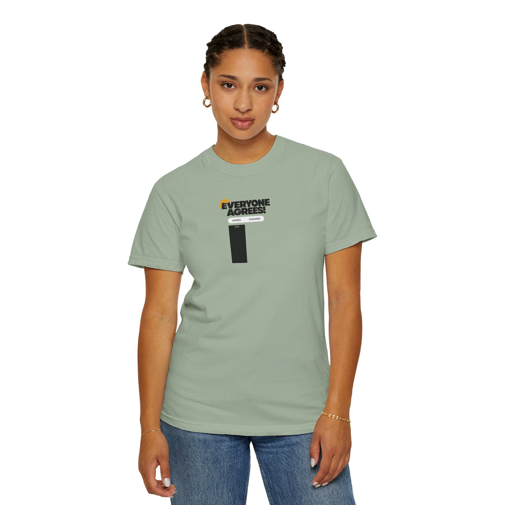 Everyone Agrees – Garment-Dyed Unisex T-Shirt