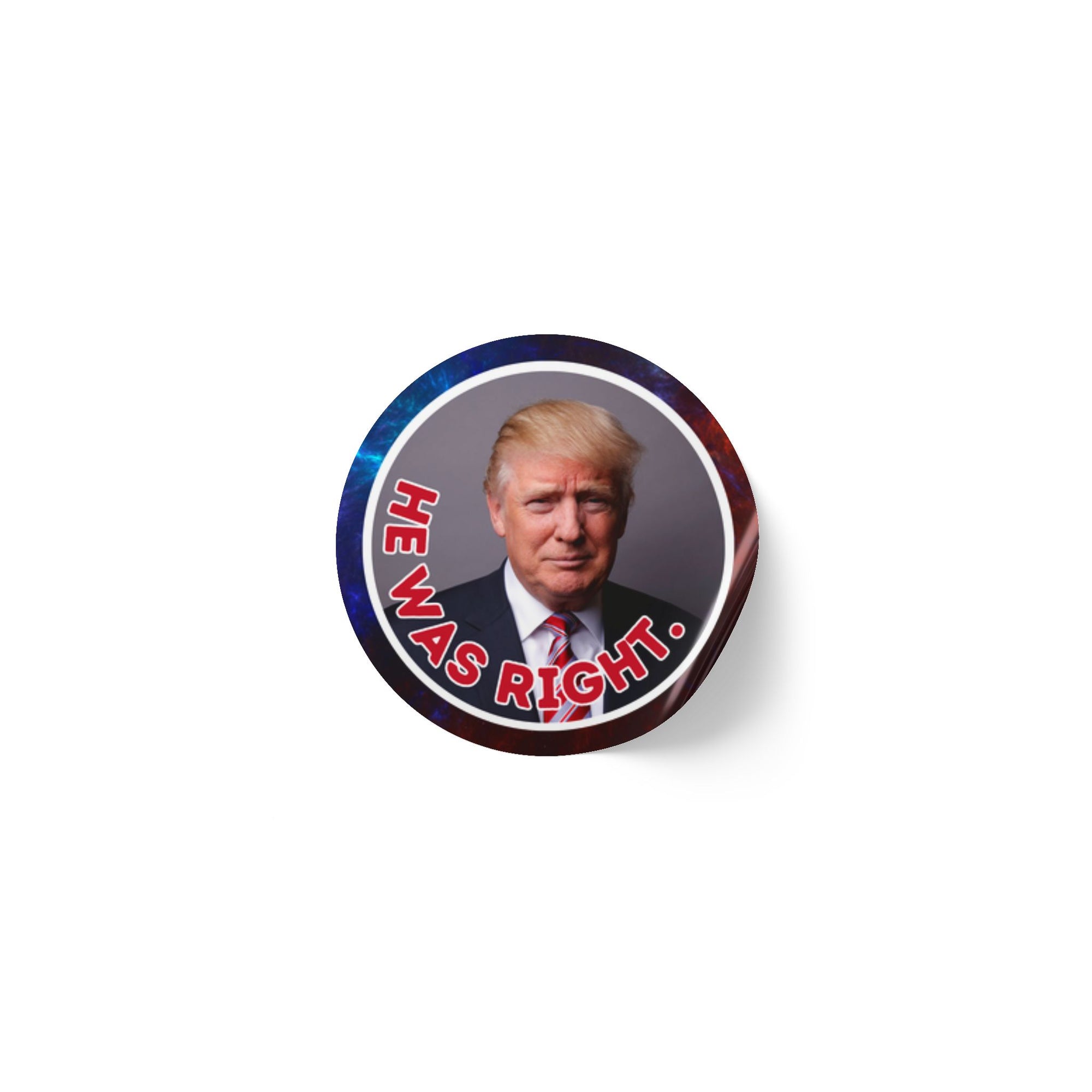 Political Round Sticker Labels – "He Was Right"