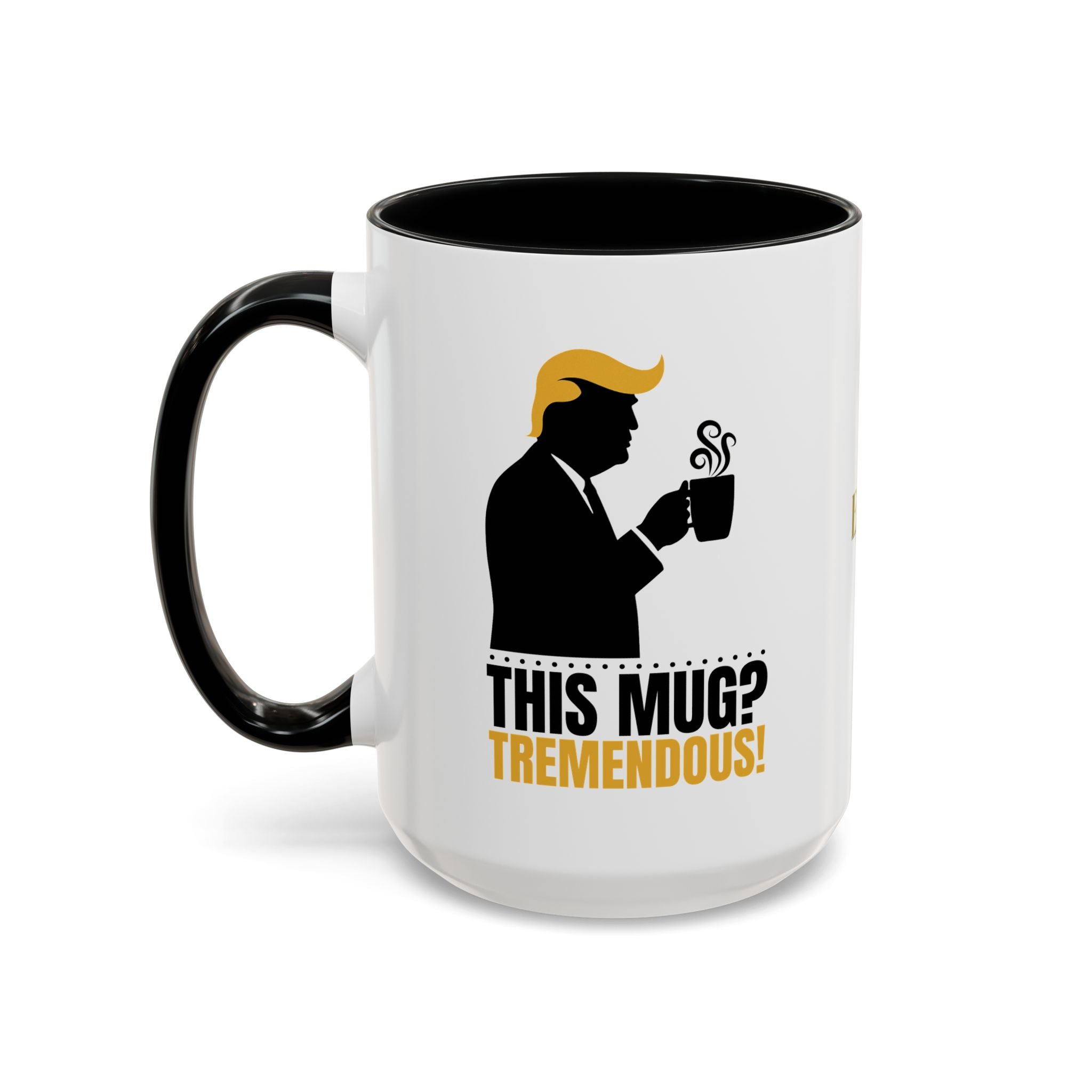 “This Mug? Tremendous.” Ceramic Coffee Mug
