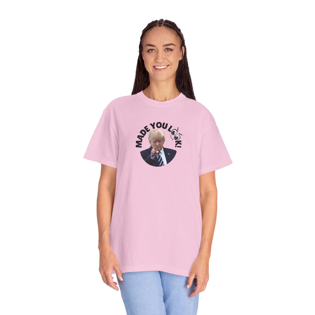 Unisex Garment-Dyed T-Shirt with 'Made You Look!' Design