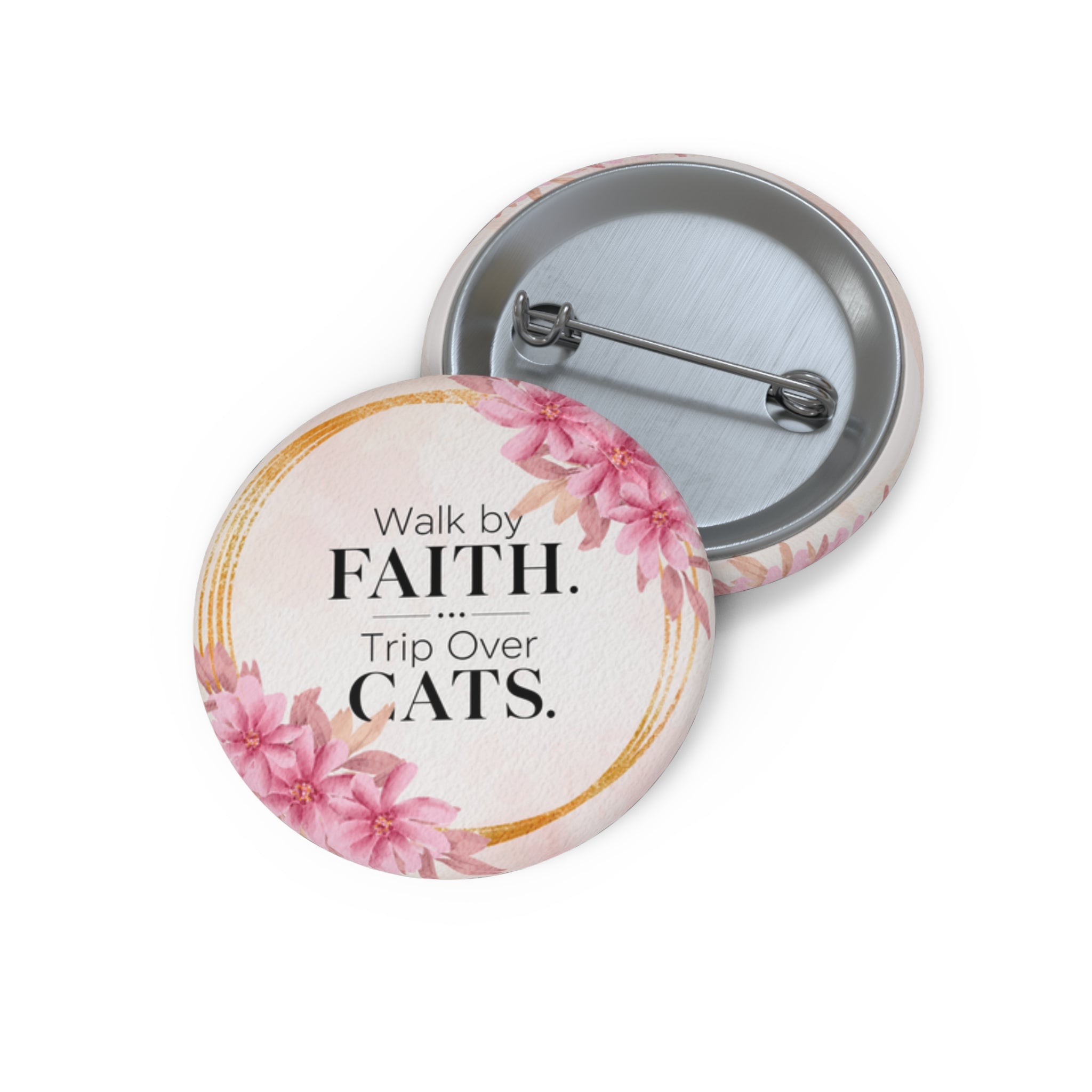 Walk by Faith. Trip Over Cats. Pinback Button - Christian Cat Lover Pin