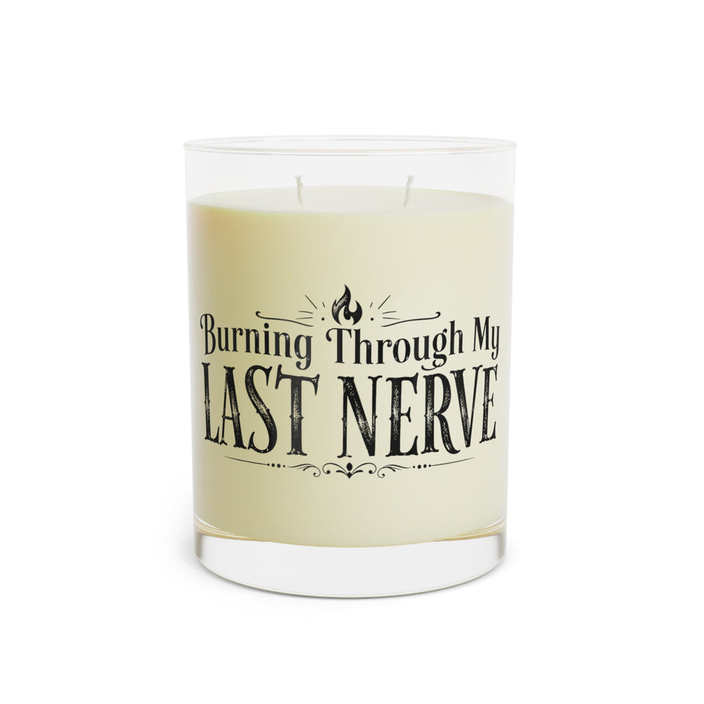 “Burning Through My Last Nerve” Funny Soy Candle, 11oz