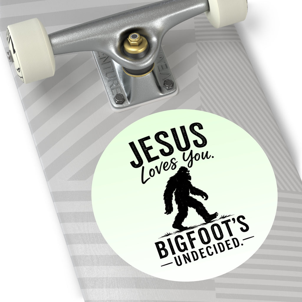 Jesus Loves You. Bigfoot’s Undecided. Vinyl Sticker