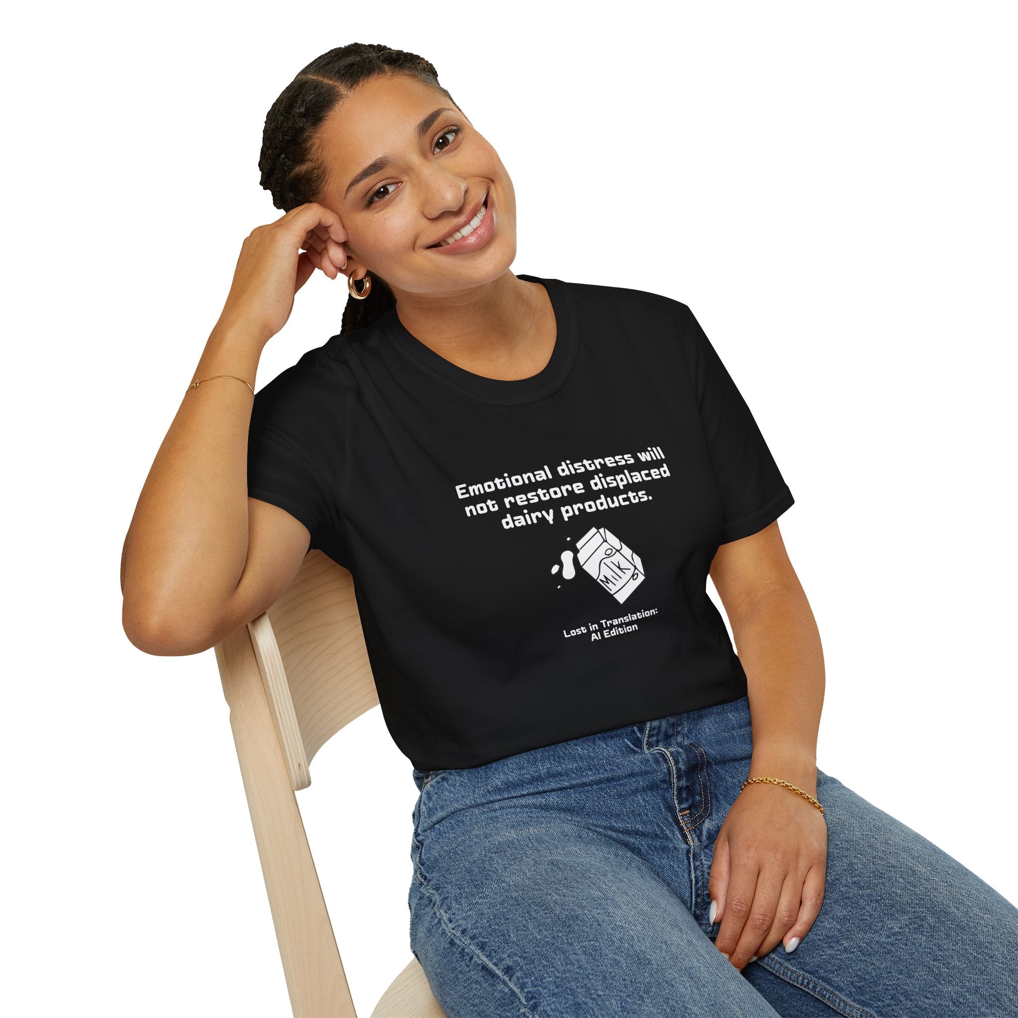 AI Translation: Emotional Distress Will Not Restore Displaced Dairy Products T-Shirt