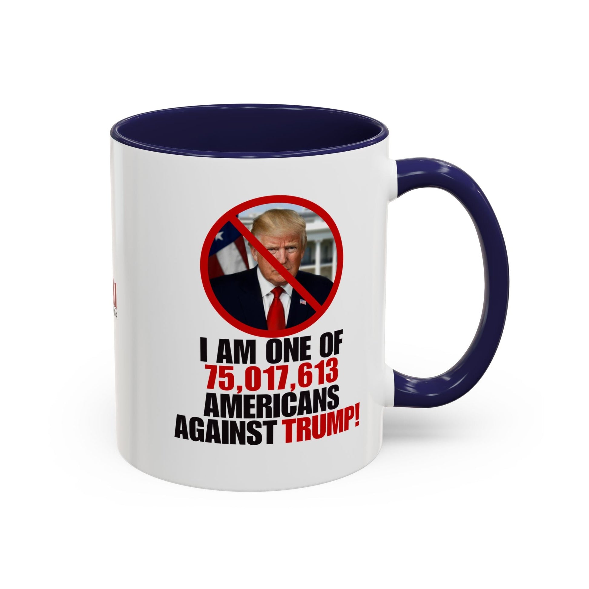 Political Protest Accent Coffee Mug - 'One of 75,017,613 Americans Against Trump" 11oz & 15oz Printify