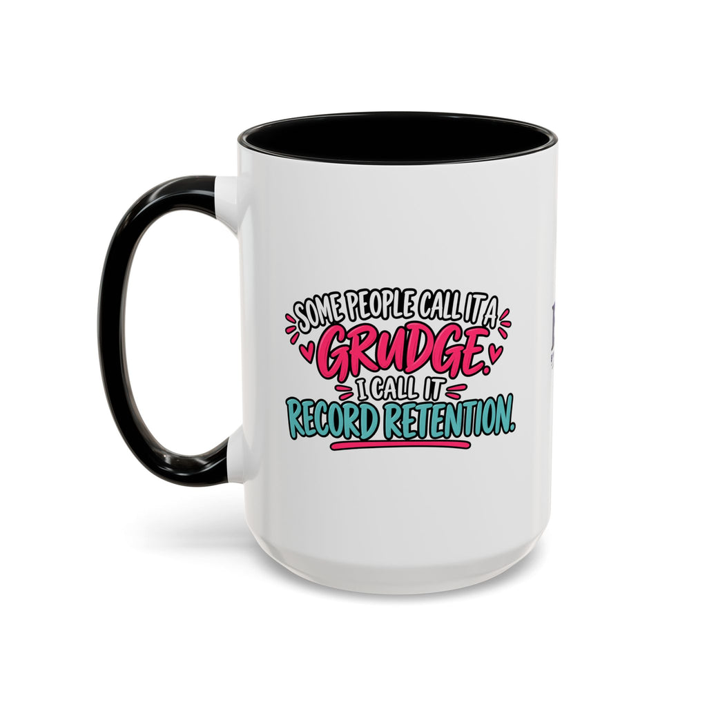 Some People Call It a Grudge Record Retention Coffee Mug (11 oz/15 oz)