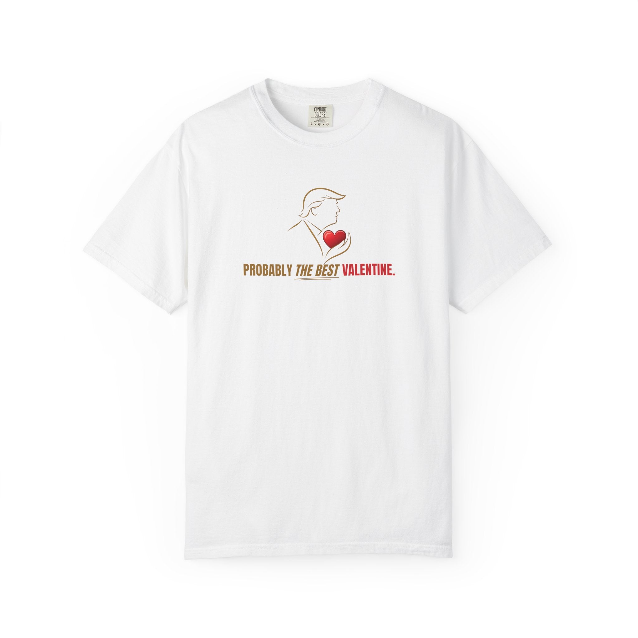 Probably the Best Valentine T-Shirt | Political Parody Valentine Tee
