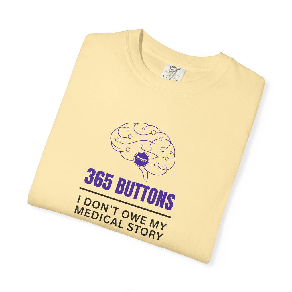 365 Buttons — I Don’t Owe My Medical Story T-Shirt