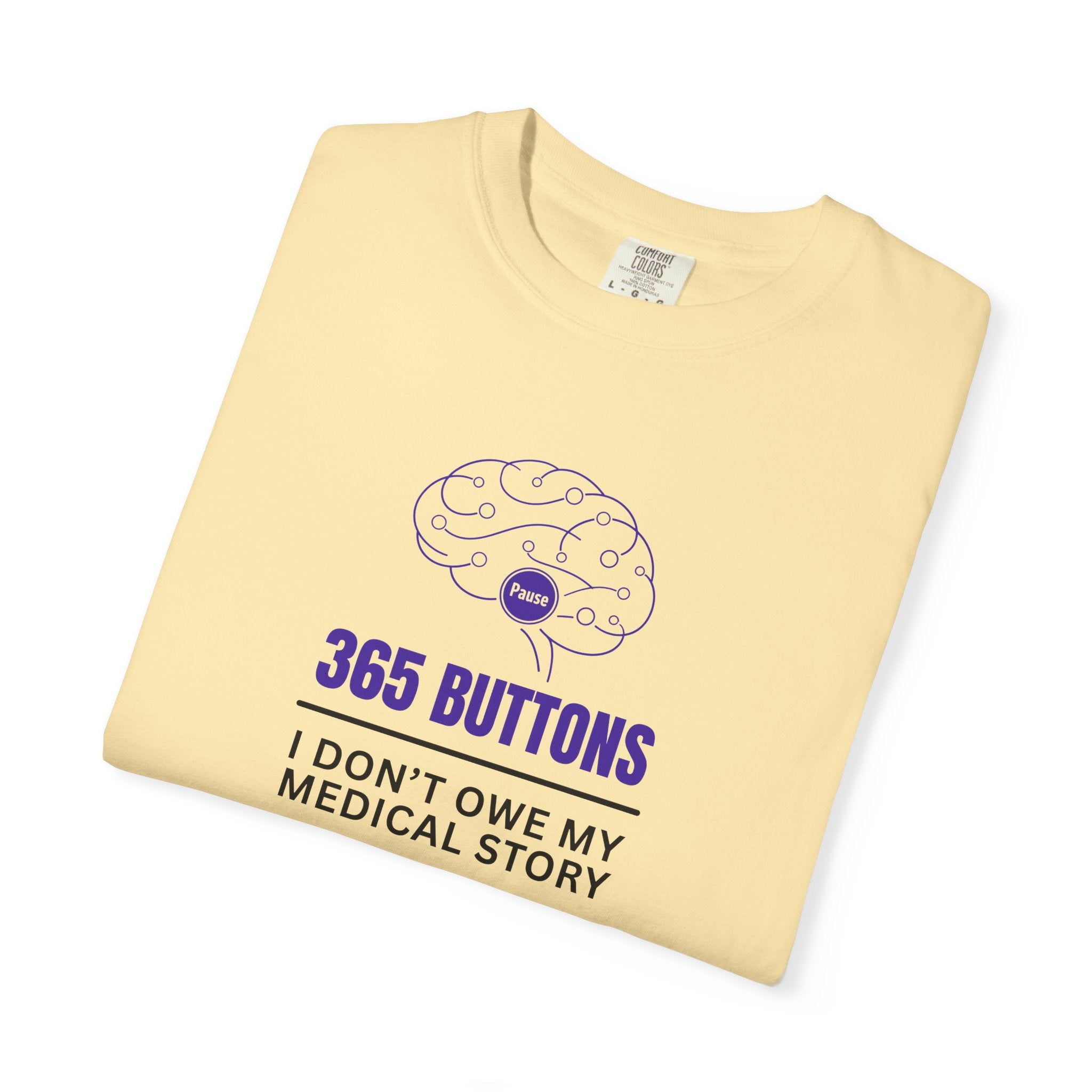 365 Buttons — I Don’t Owe My Medical Story T-Shirt