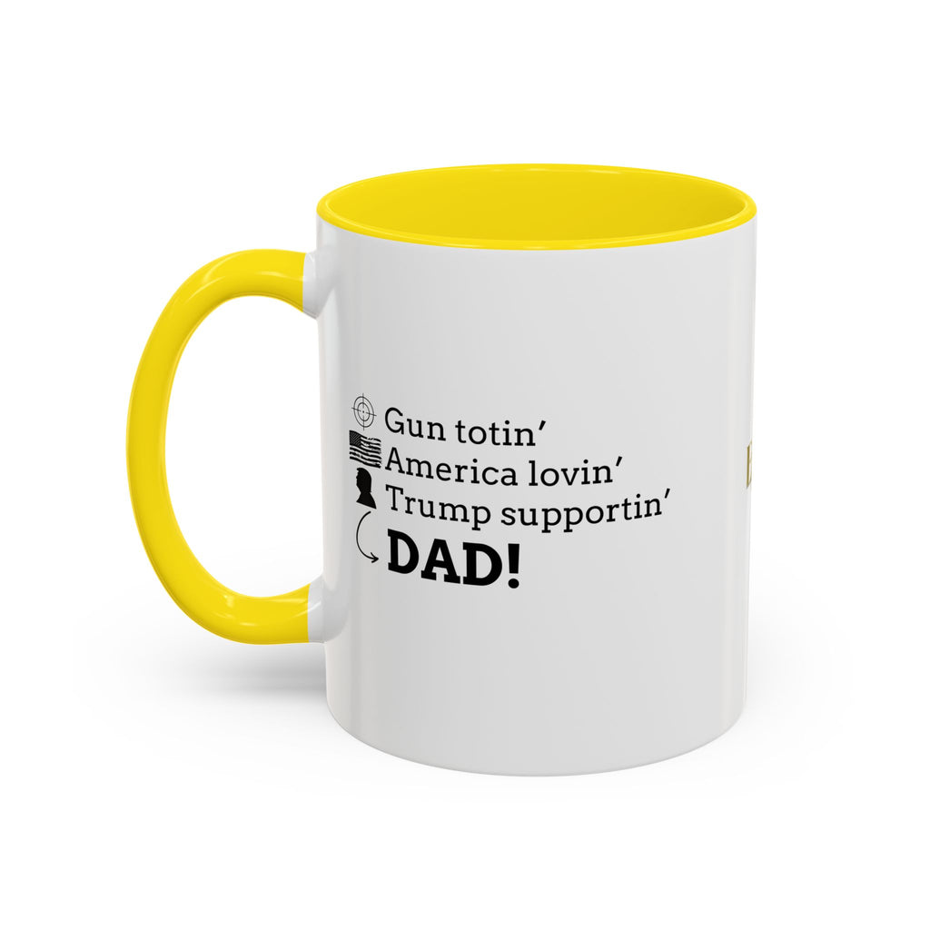 Patriotic Dad Coffee Mug - ‘Gun Totin’ America Lovin’ Trump Supportin’ DAD!’ - 11oz & 15oz