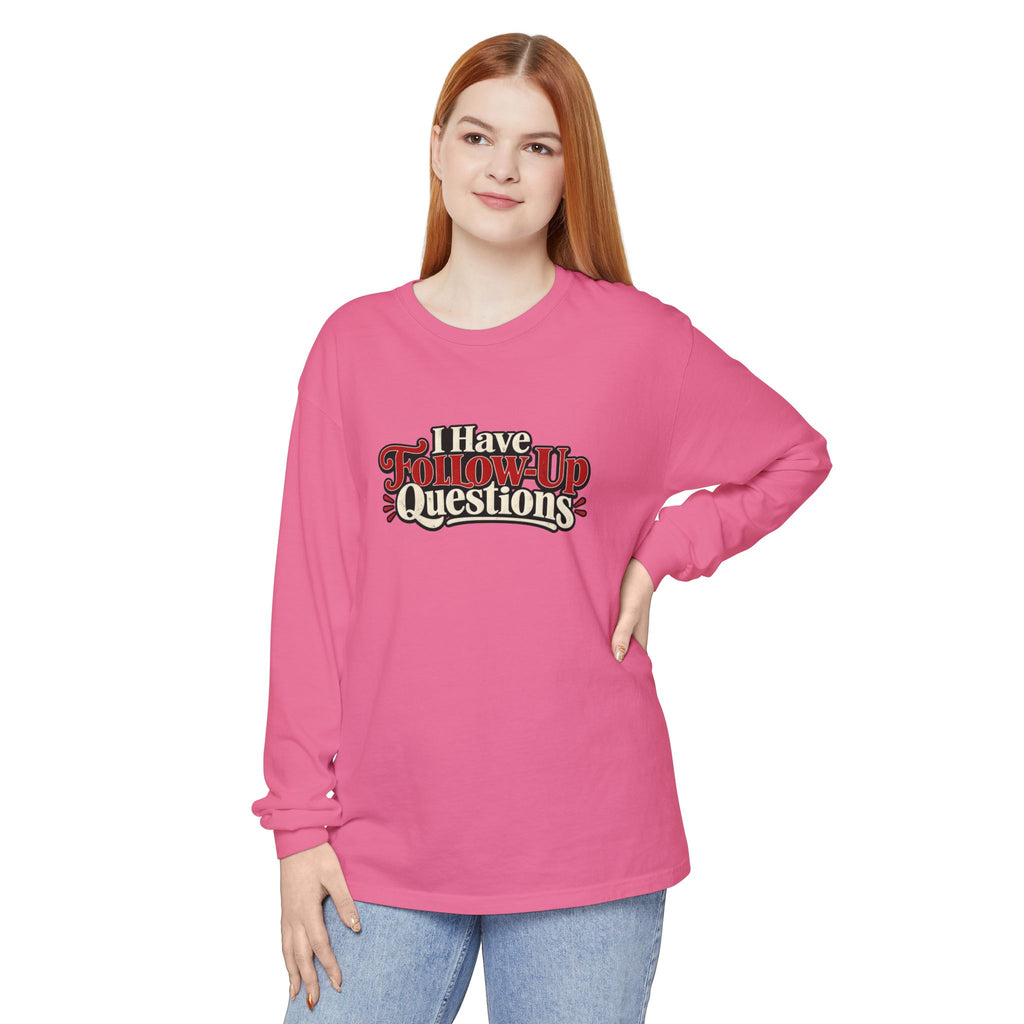 I Have Follow-Up Questions Long Sleeve Shirt | True Crime & Internet Sleuth Tee