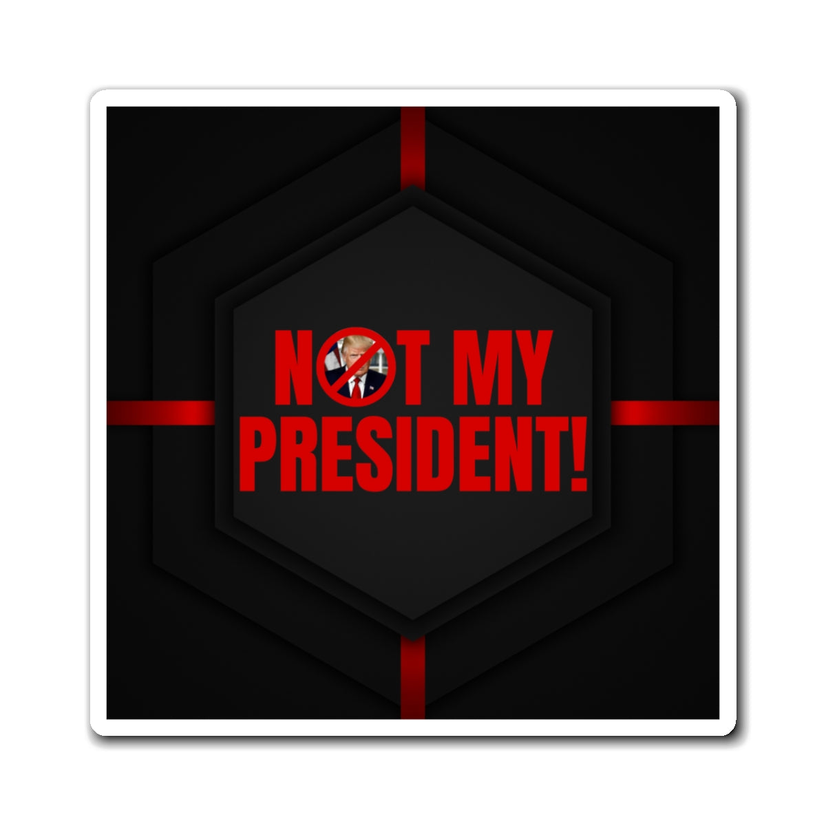 Political Protest Magnet - "Not My President!" Statement Decor